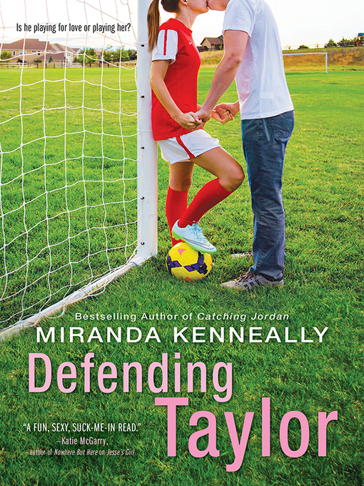 Title details for Defending Taylor by Miranda Kenneally - Available